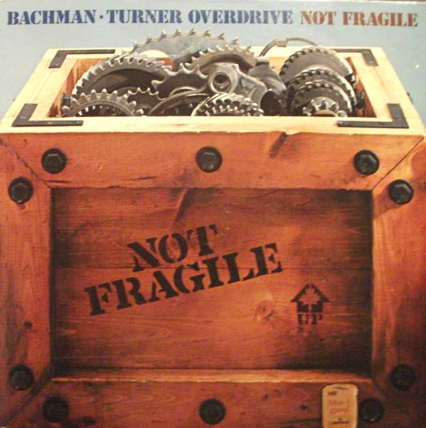Bachman-Turner Overdrive: Not Fragile (1974)